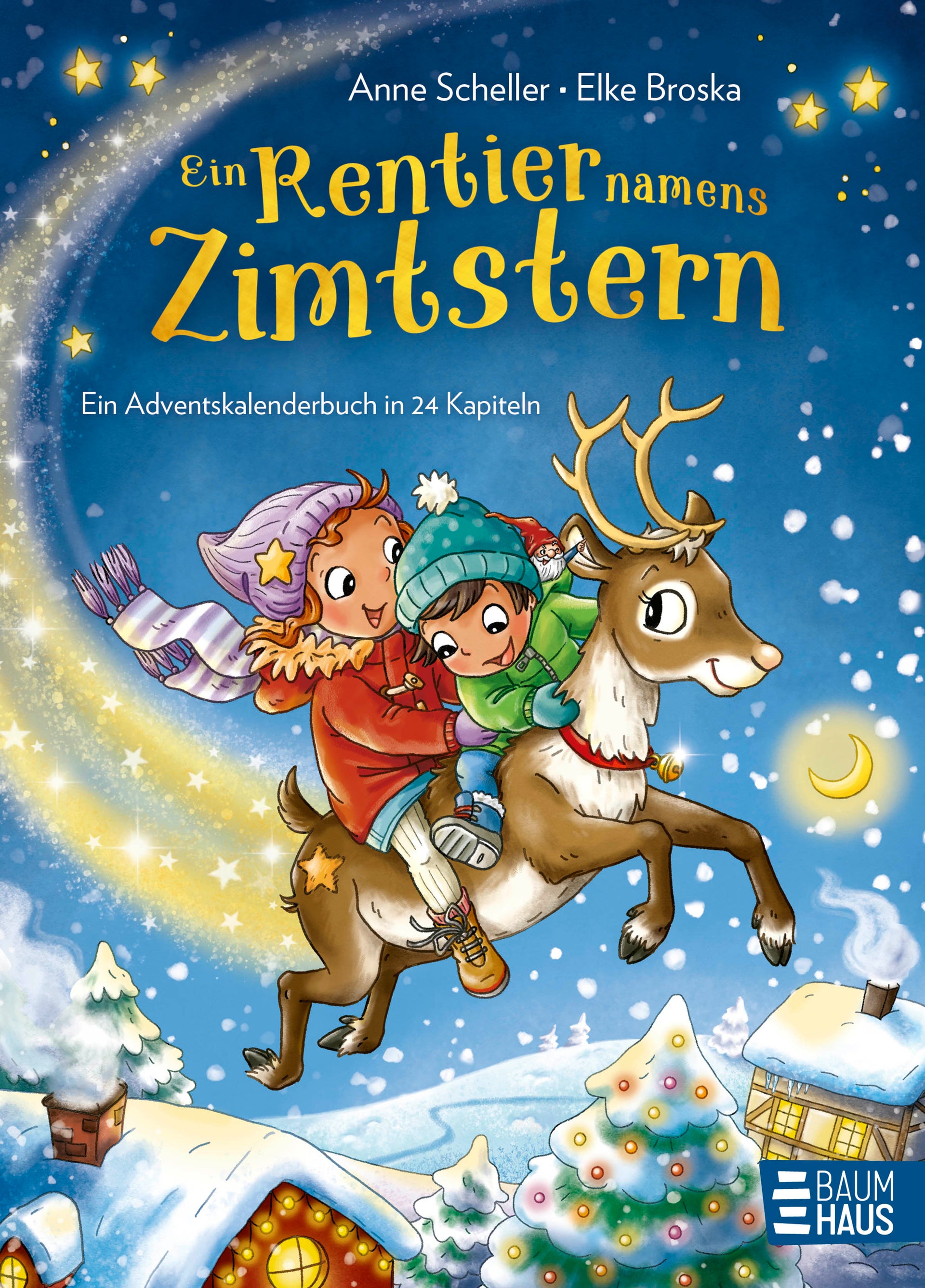 von Anne Scheller, illustriert von Elke Broska: Ein Rentier namens Zimtstern - Ein Adventskalenderbuch in 24 Kapiteln -