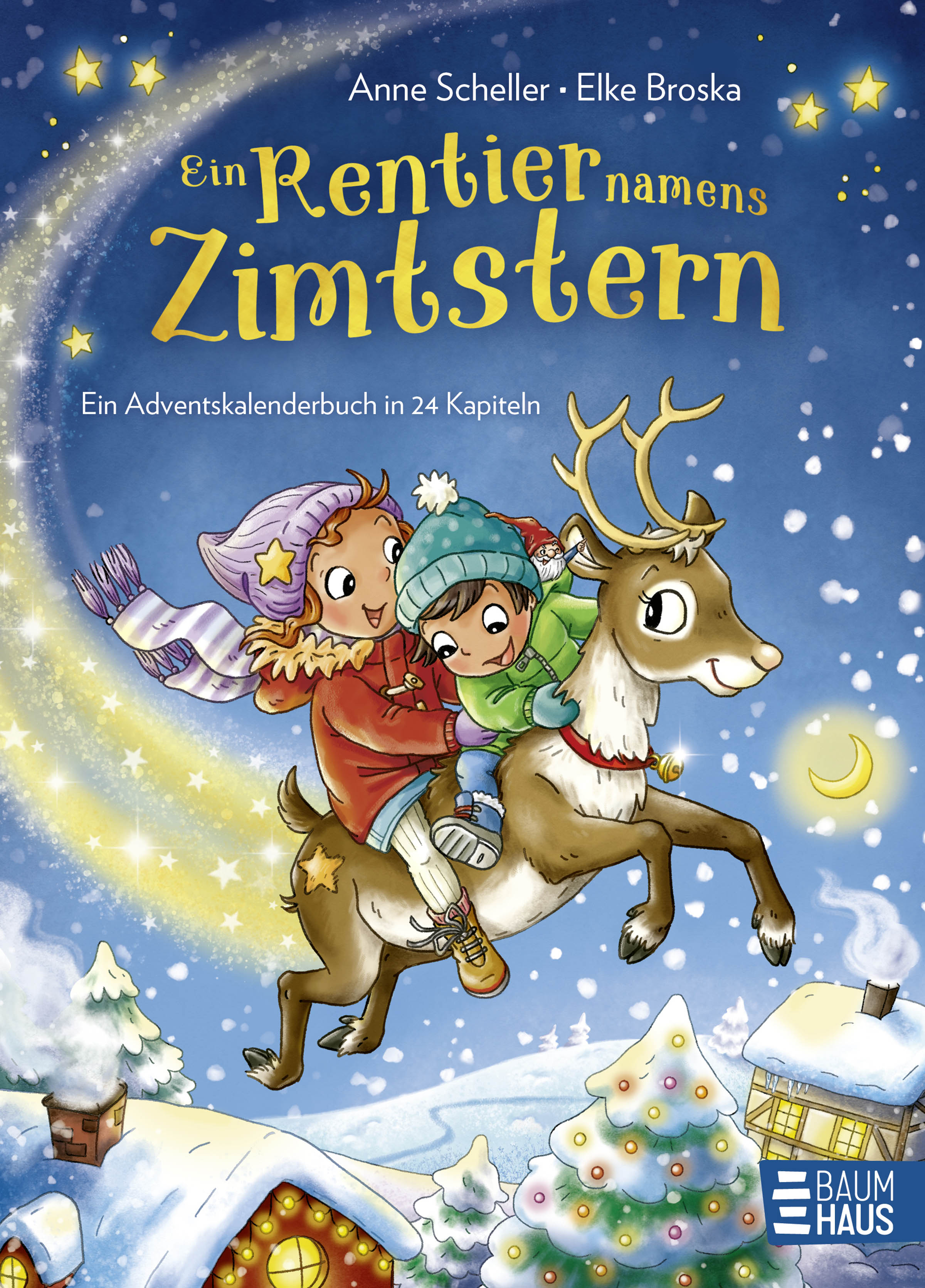 von Anne Scheller, illustriert von Elke Broska: Ein Rentier namens Zimtstern - Ein Adventskalenderbuch in 24 Kapiteln -