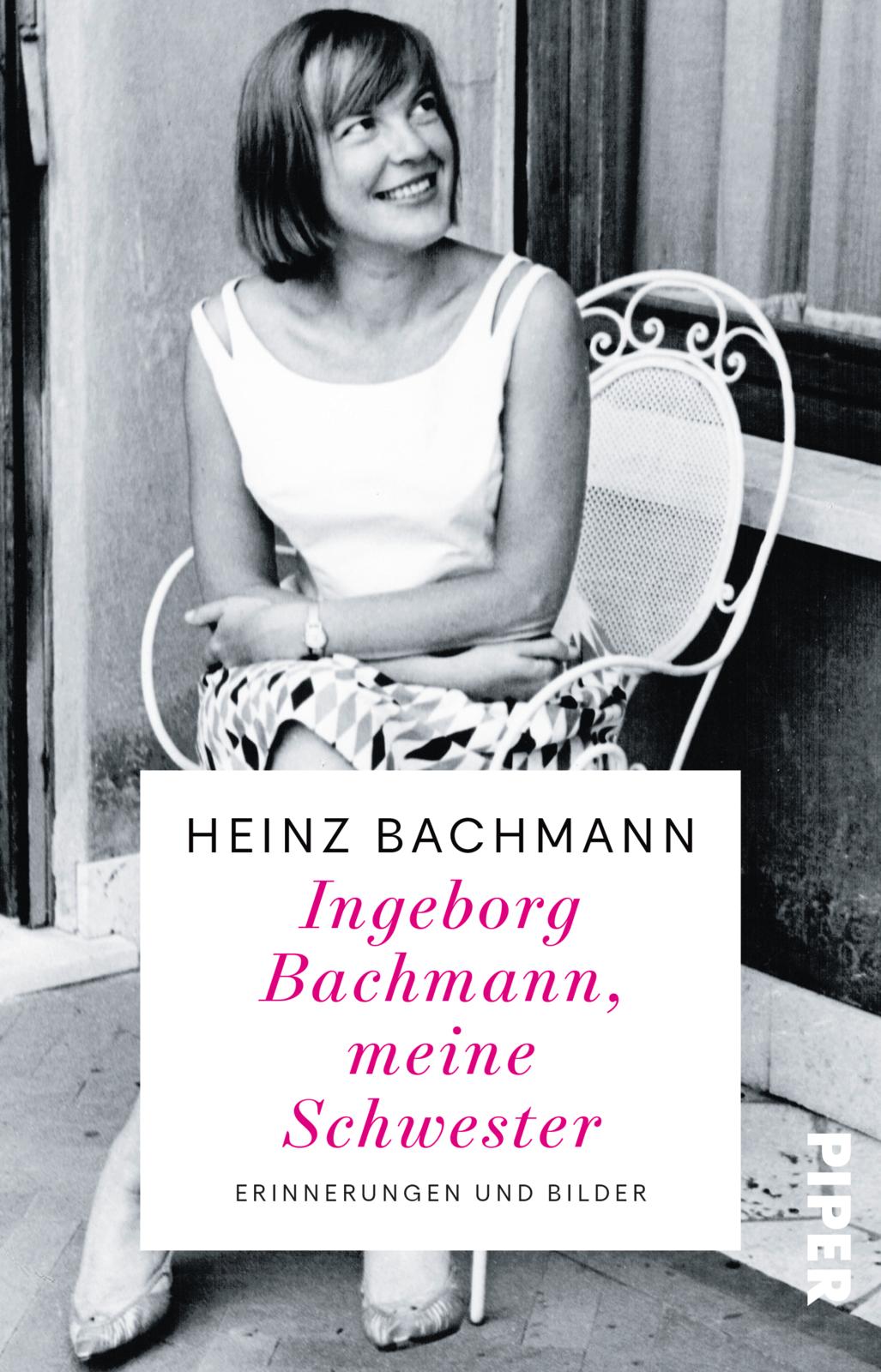 von Heinz Bachmann: Ingeborg Bachmann, meine Schwester