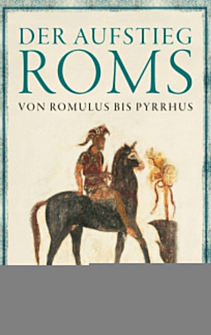 Lomas, Kathryn: Der Aufstieg Roms - Von Romulus bis Pyrrhus -  Geschichte 