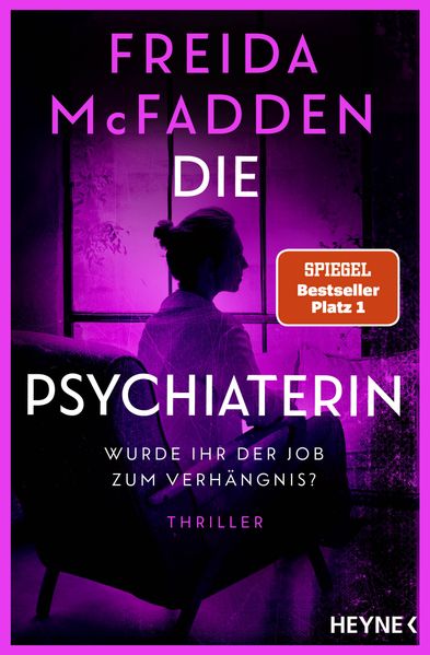 von Freida McFadden, übersetzt von Frank Dabrock: Die Psychiaterin – Wurde ihr der Job zum Verhängnis? - Krimis & Thriller  