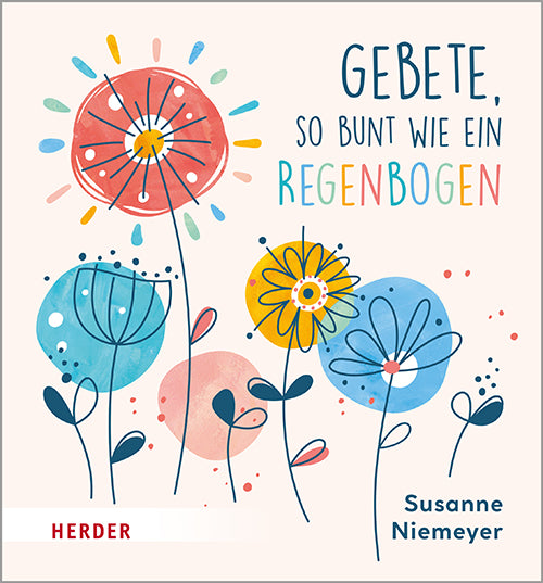 von Susanne Niemeyer, illustriert von Sabine Frielinghaus: Gebete so bunt wie ein Regenbogen