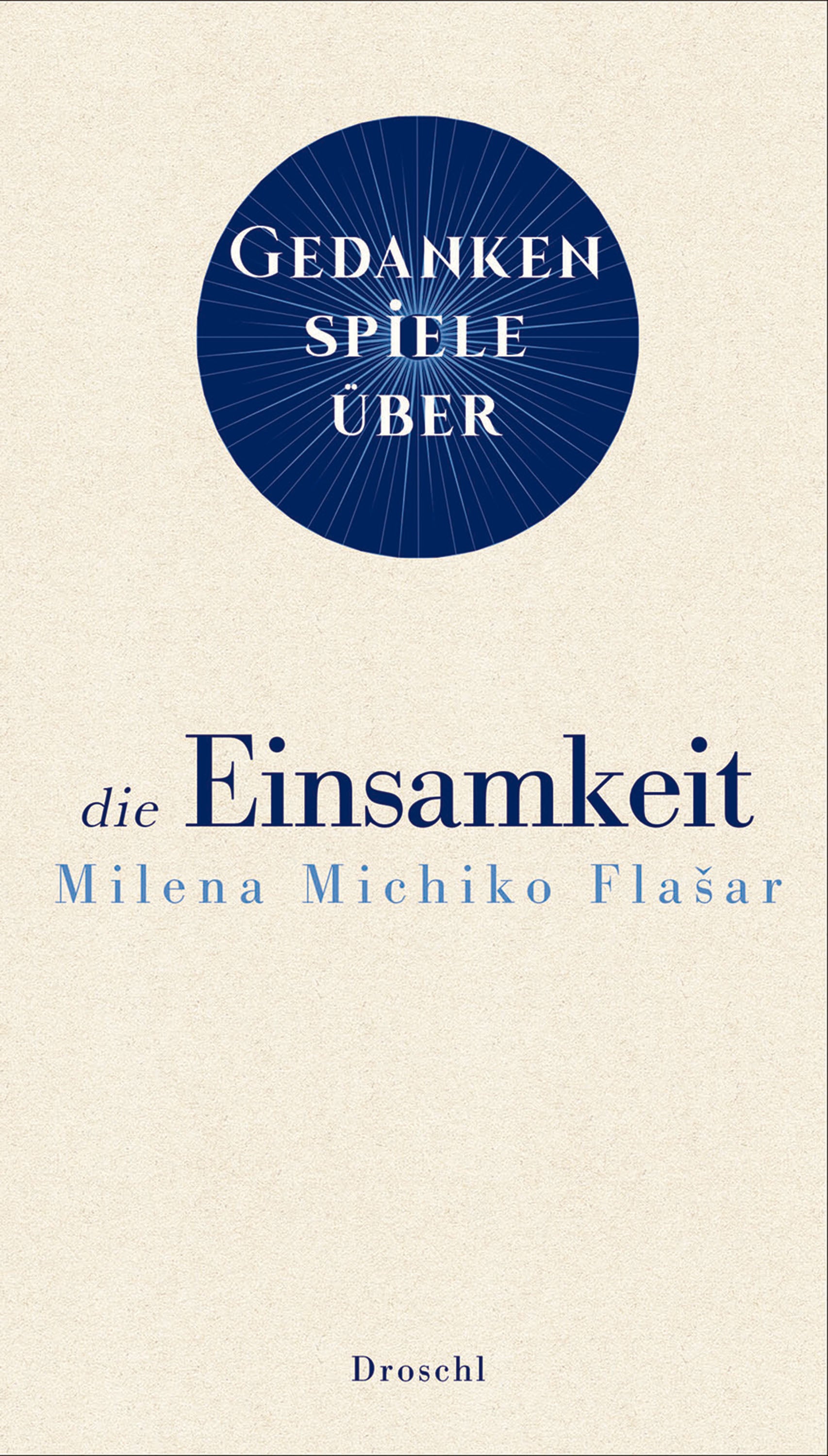 von Milena Michiko Flašar: Gedankenspiele über die Einsamkeit