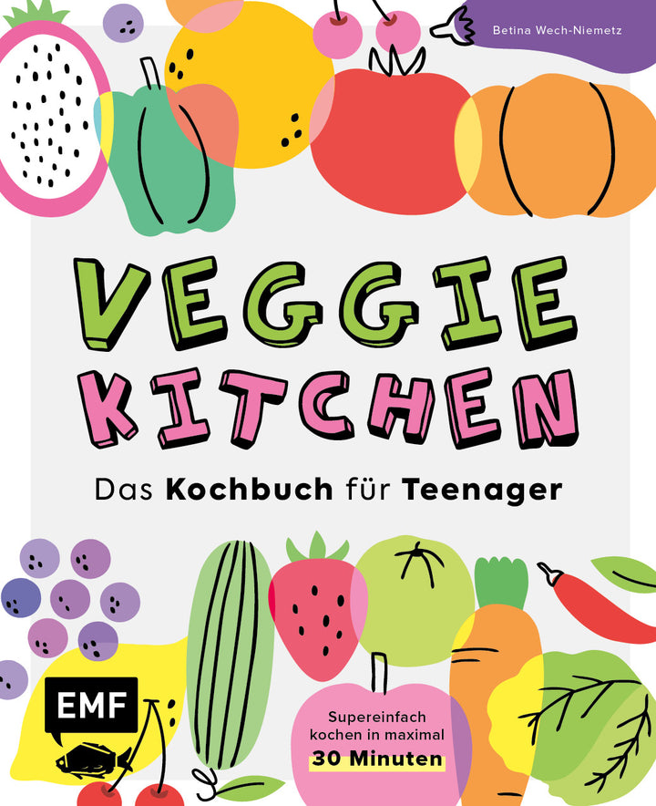 Wech-Niemetz, Betina: Veggie kitchen - Das Kochbuch für Teenager