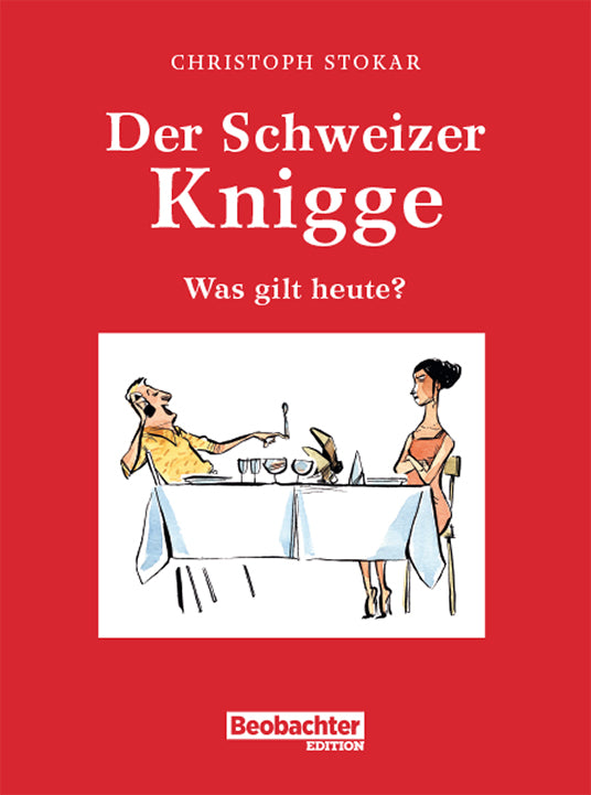 Stokar, Christoph: Der Schweizer Knigge - Was gilt heute?