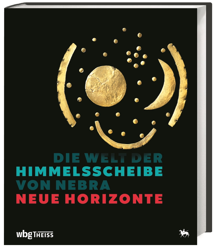 Meller, Harald (Hrsg.); Schefzik, Michael (Hrsg.): Die Welt der Himmelsscheibe von Nebra - Neue Horizonte