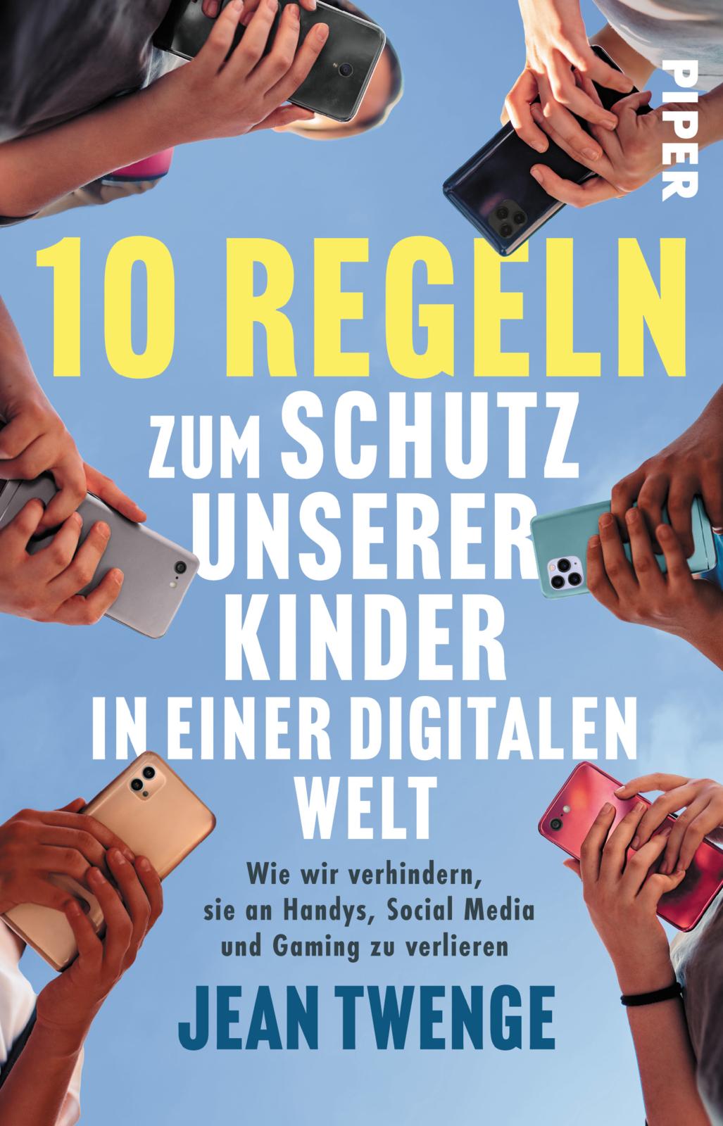 von Jean Twenge, übersetzt von Jörn Pinnow: Zehn Regeln zum Schutz unserer Kinder in einer digitalen Welt