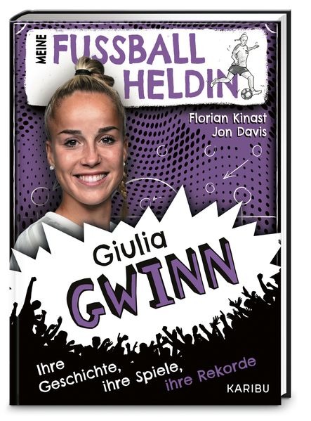 von Florian Kinast, illustriert von Jon Davis: Meine Fußballheldin Giulia Gwinn – Ihre Geschichte, ihre Spiele, ihre Rekorde -   Kinderbücher ab 6 Jahren