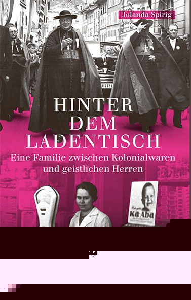 Spirig, Jolanda: Hinter dem Ladentisch - Eine Familie zwischen Kolonialwaren und gesitlichen Herren -  Sachbuch Schweiz 