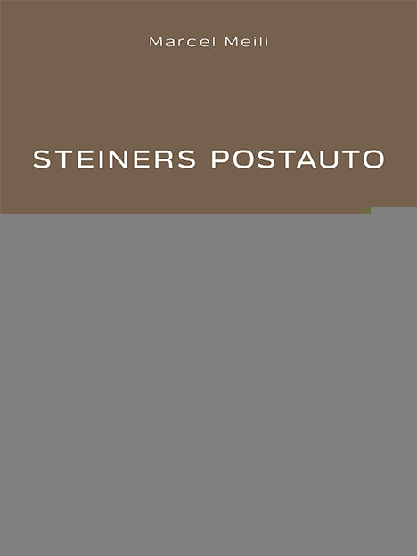 Meili, Marcel: Steiners Postauto - Eine Bildgeschichte -Land und Leute   