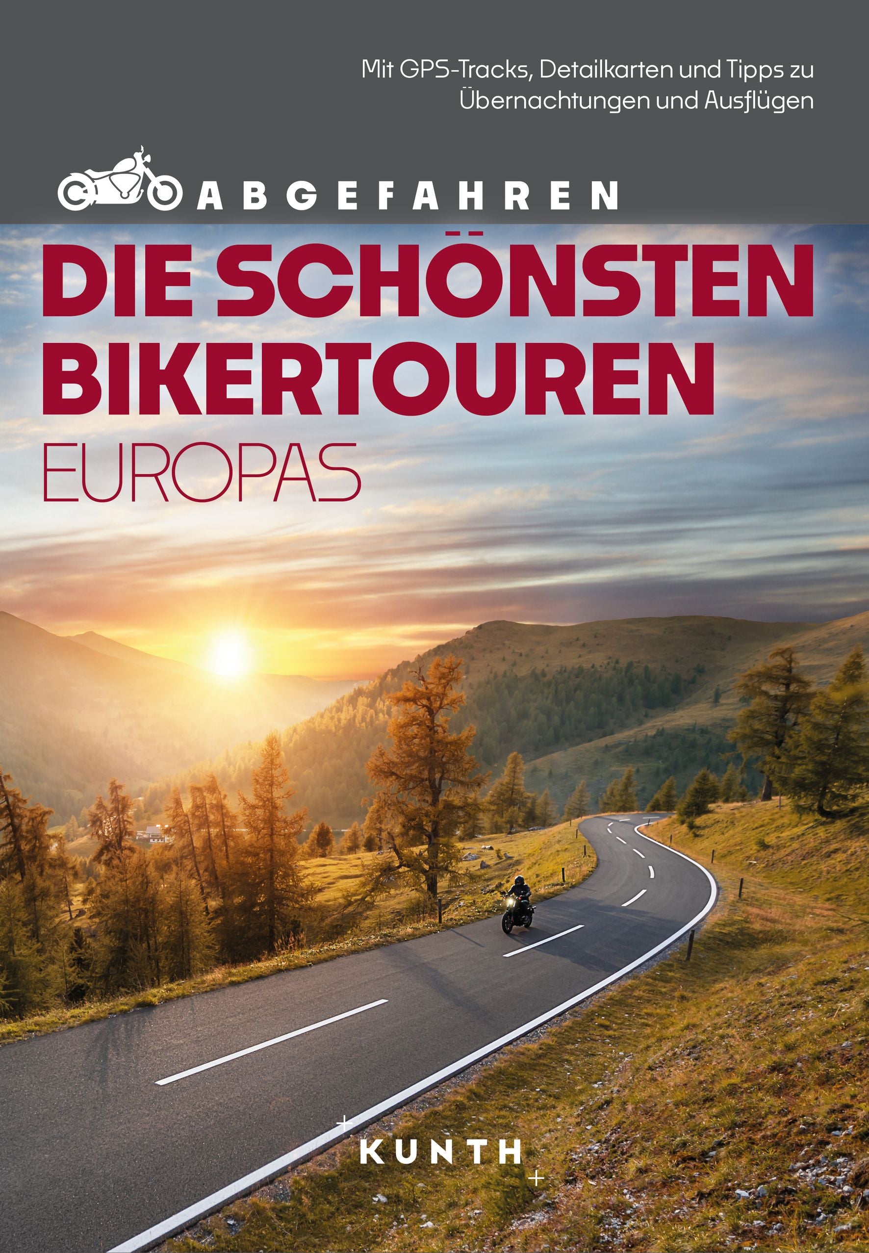 Simicic, Snezana: KUNTH Abgefahren - Die schönsten Bikertouren in Europa