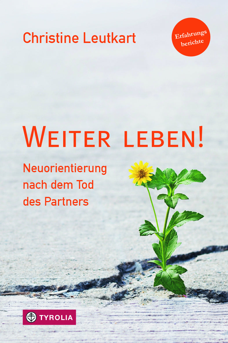 Leutkart, Christine: Weiter leben!Neuorientierung nach dem Tod des Partners. Erfahrungsberichte