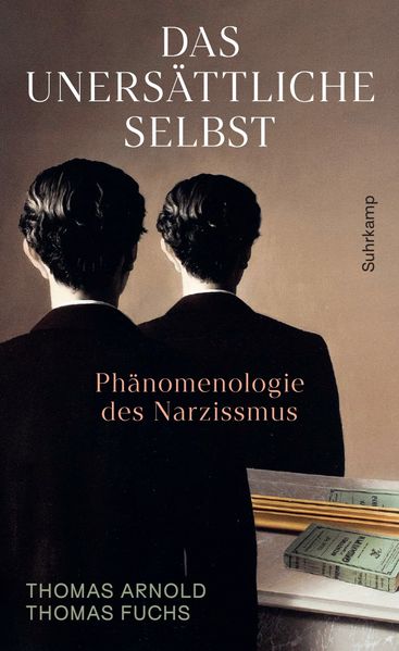 von Thomas Arnold, Thomas Fuchs: Das unersättliche Selbst -  Psychologie & Ratgeber 