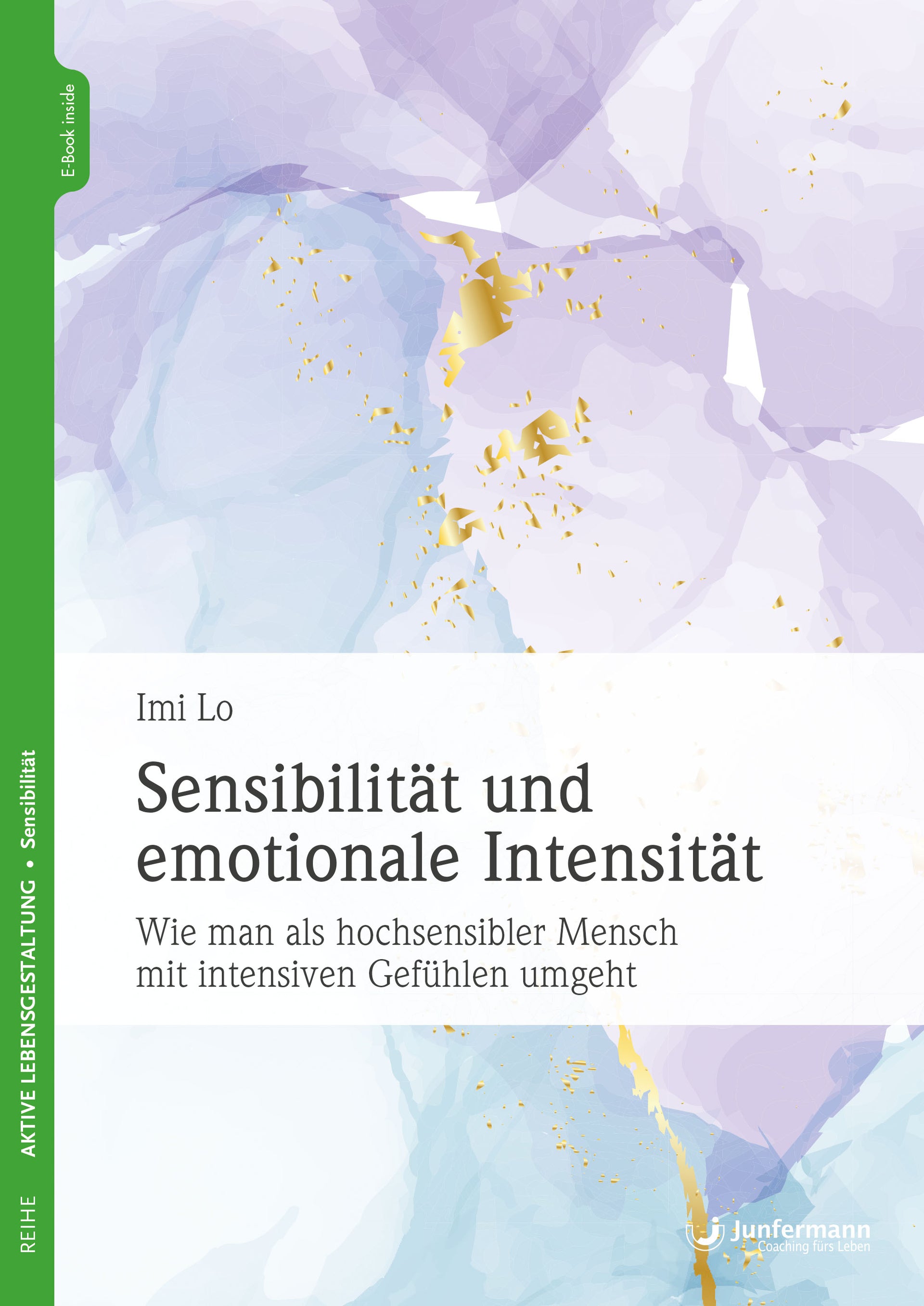 Lo, Imi: Sensibilität und emotionale IntensitätWie man als hochsensibler Mensch mit intensiven Gefühlen umgeht