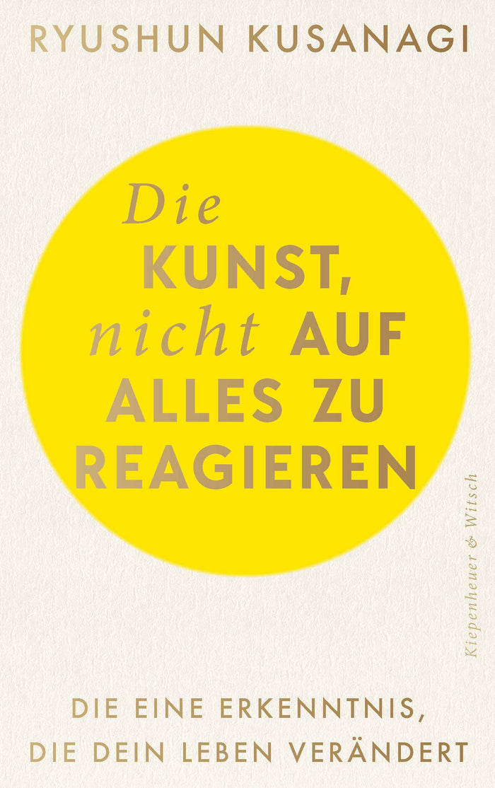 von Ryushun Kusanagi, übersetzt von Karina Hermes: Die Kunst, nicht auf alles zu reagieren