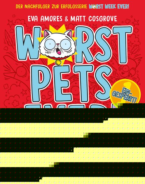 von Matt Cosgrove, Eva Amores, übersetzt von Jan Möller: Worst Pets Ever – Eingesperrt! -   Kinderbücher ab 6 Jahren