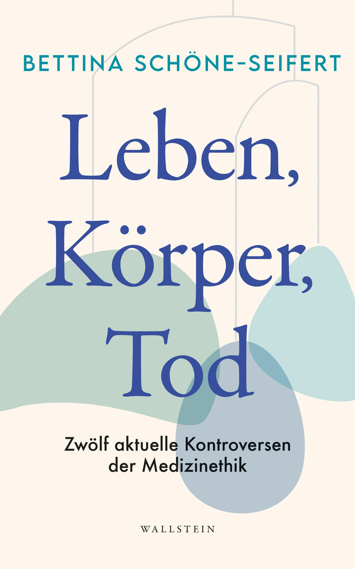von Bettina Schöne-Seifert: Leben, Körper, Tod