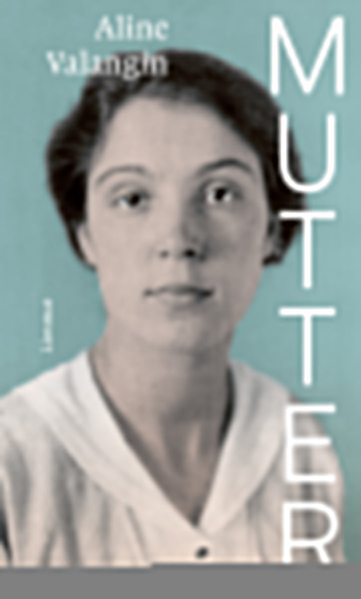 Valangin, Aline: Mutter - Schweizer Literatur  