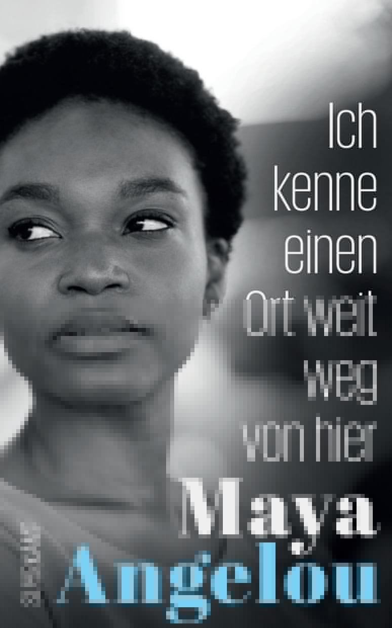 Angelou, Maya                           : Ich kenne einen Ort weit weg von hier    - Belletristik  