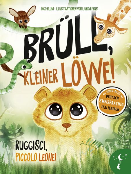 von Ingo Blum, illustriert von Liubka Prus: Brüll, kleiner Löwe - Ruggisti, piccolo Leone -Italienisch