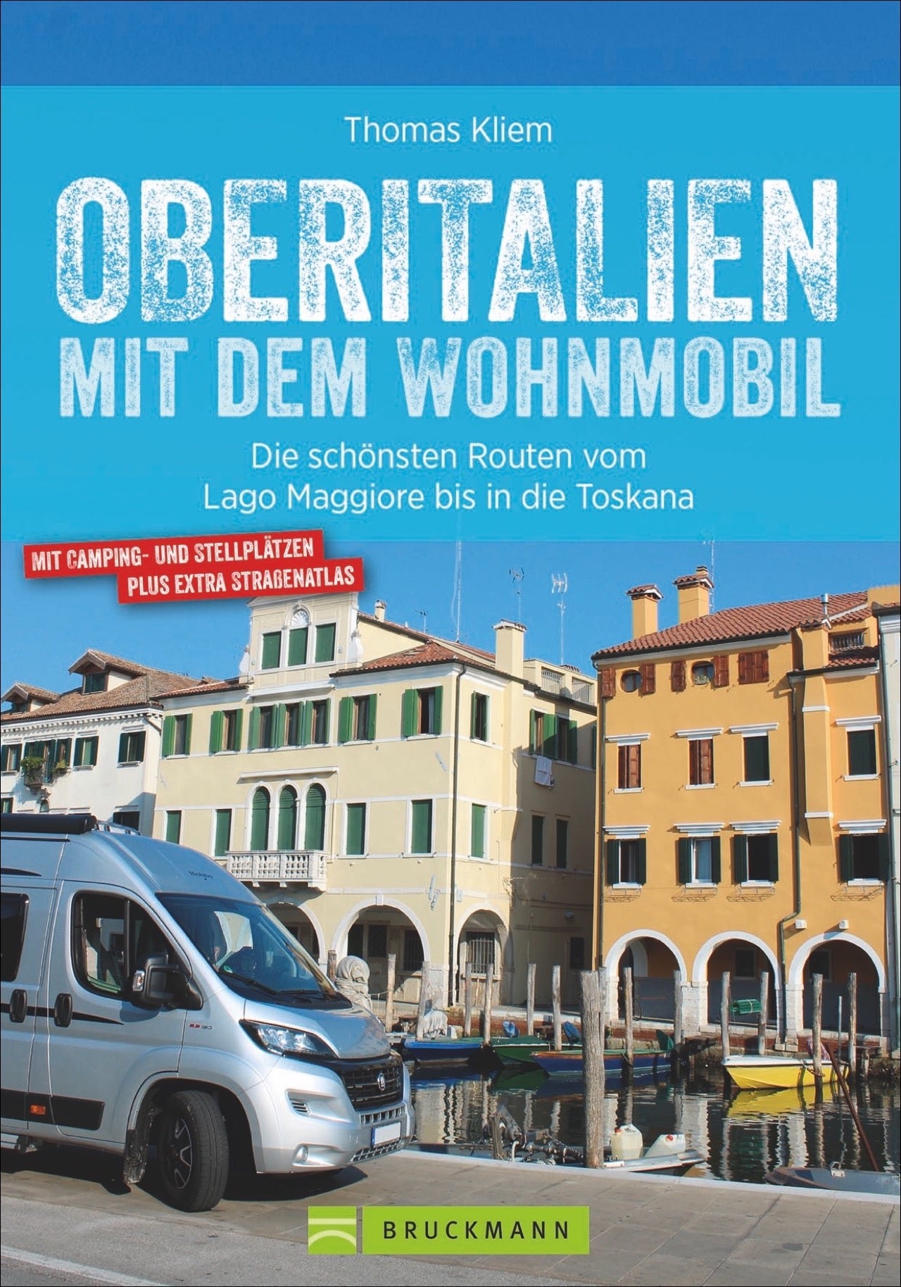 Kliem, Thomas: Oberitalien mit dem Wohnmobil - Die schönsten Routen vom Lago Maggiore bis in die Toskana