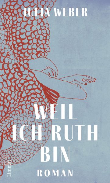 Weber, Julia: Weil ich Ruth bin - Schweizer Literatur  