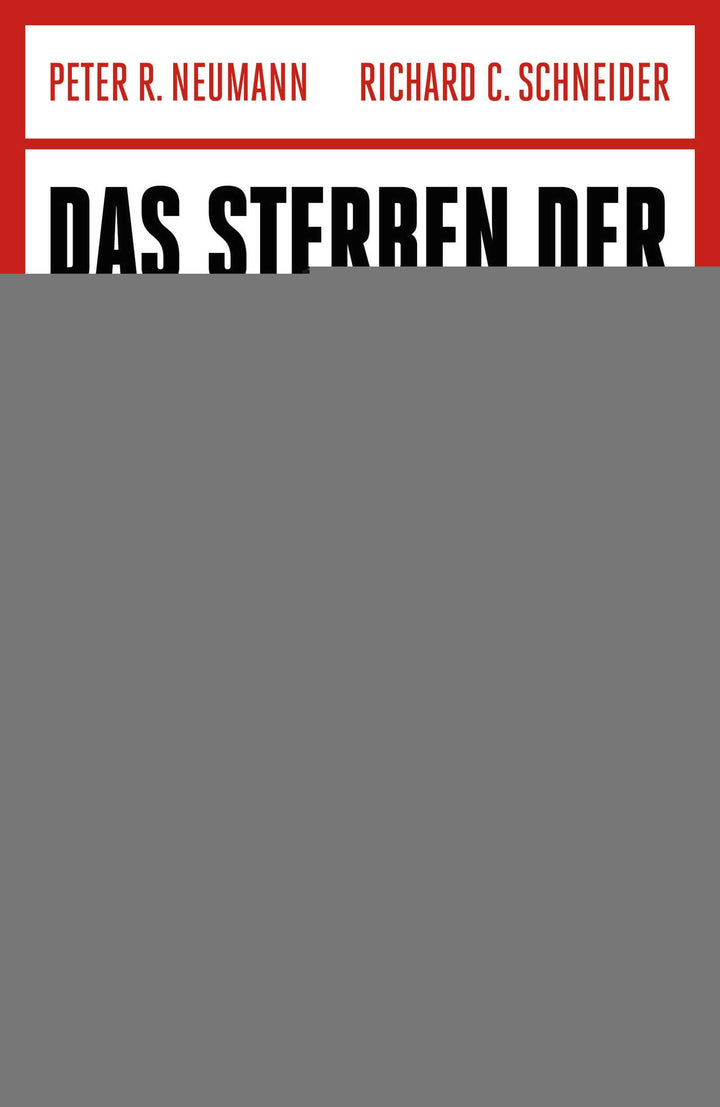 von Richard C. Schneider, Peter R. Neumann: Das Sterben der Demokratie -  Zeitgeschichte & Politik 