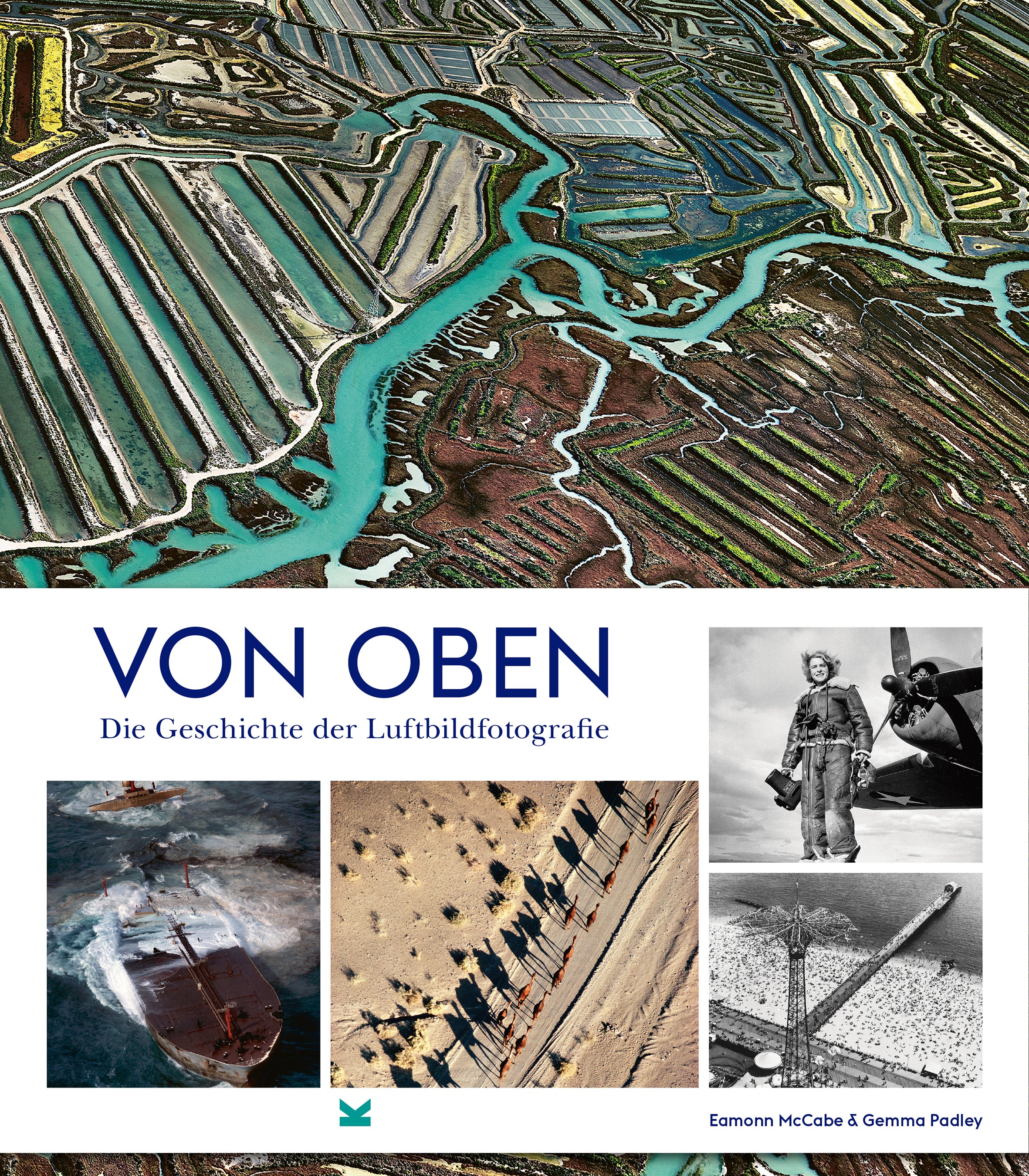 McCabe, Eamonn; Padley, Gemma: Von oben: Die Geschichte der Luftbildfotografie