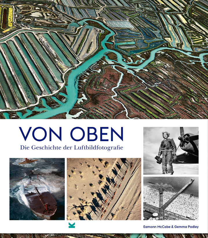 McCabe, Eamonn; Padley, Gemma: Von oben: Die Geschichte der Luftbildfotografie