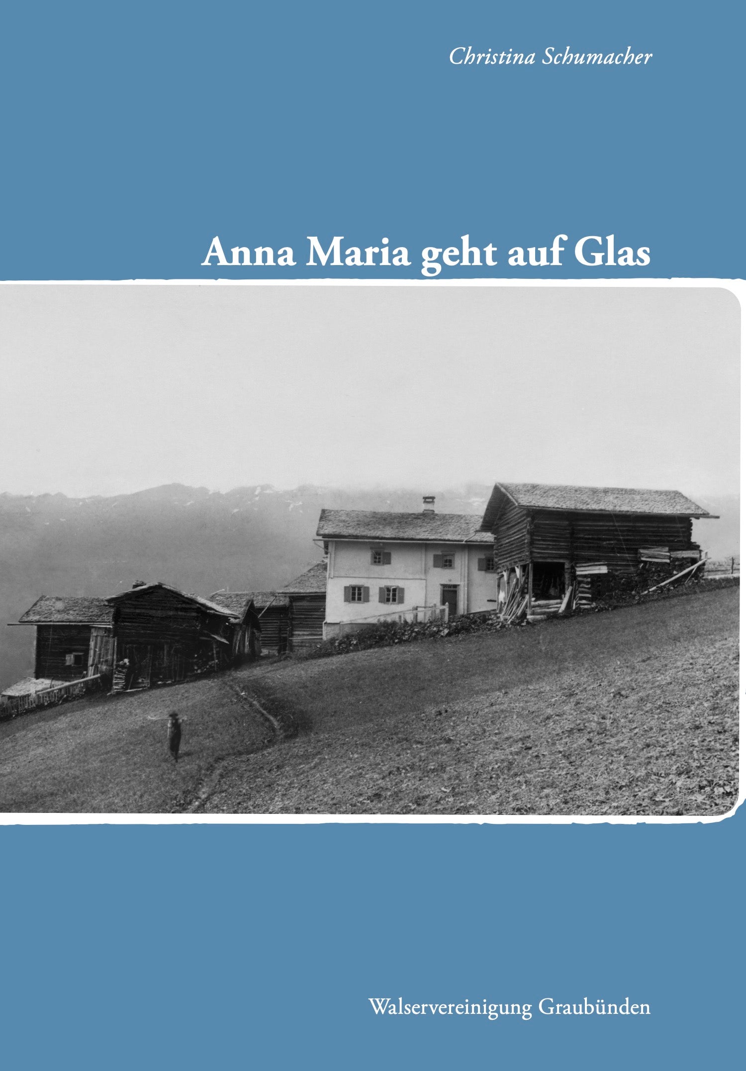 Schumacher, Christina: Anna Maria geht auf Glas