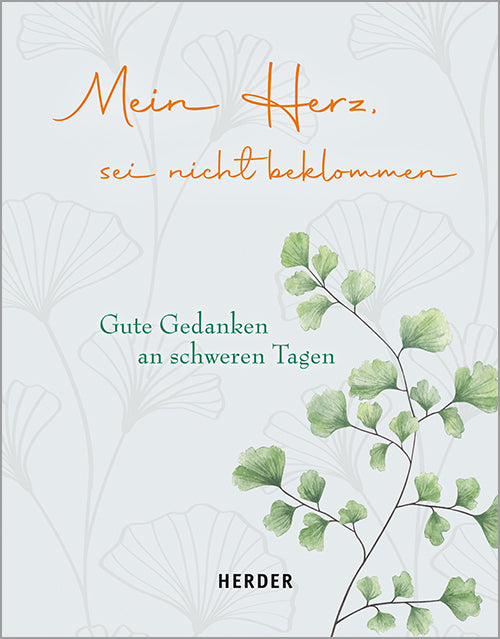                                         : Mein Herz, sei nicht beklommen          