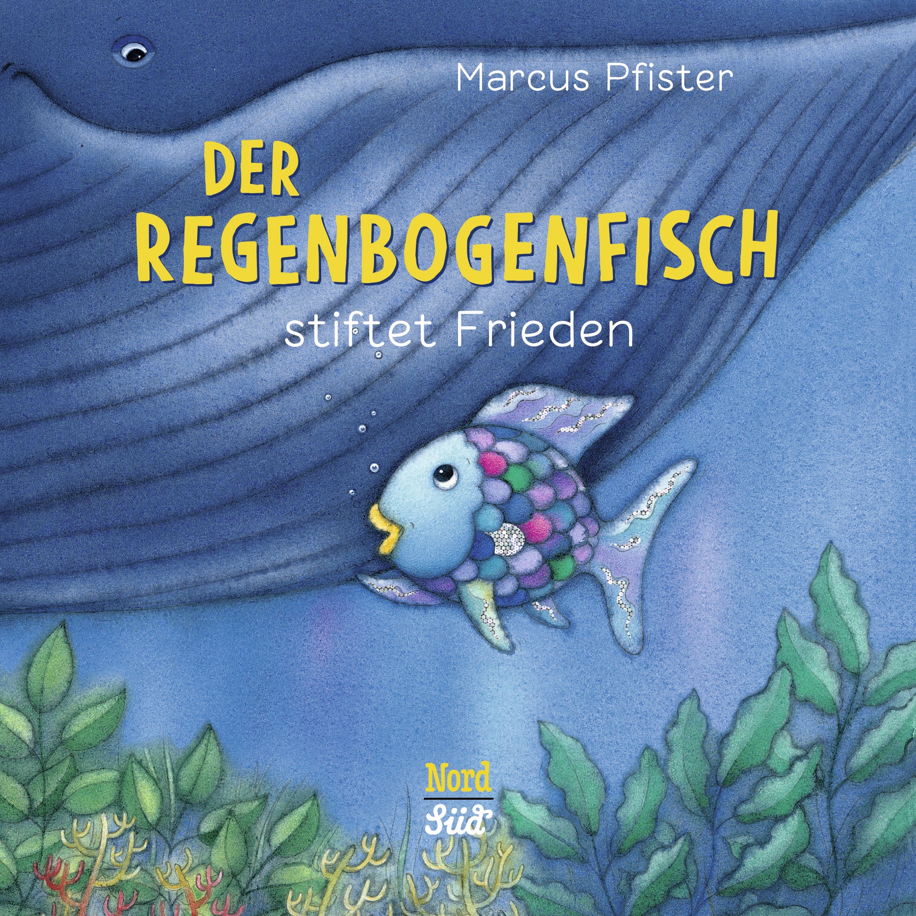 von Marcus Pfister, illustriert von Marcus Pfister: Der Regenbogenfisch stiftet Frieden