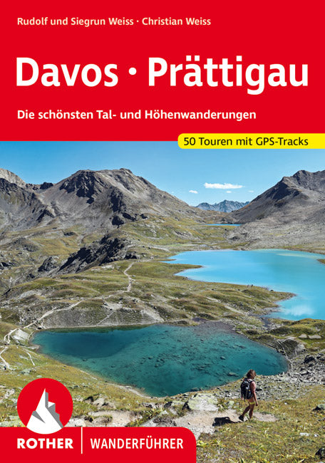 Weiss, Rudolf und Siegrun: Davos - Prättigau - Die schönsten Tal- und Höhenwanderungen -Wandern & Biken in Graubünden   