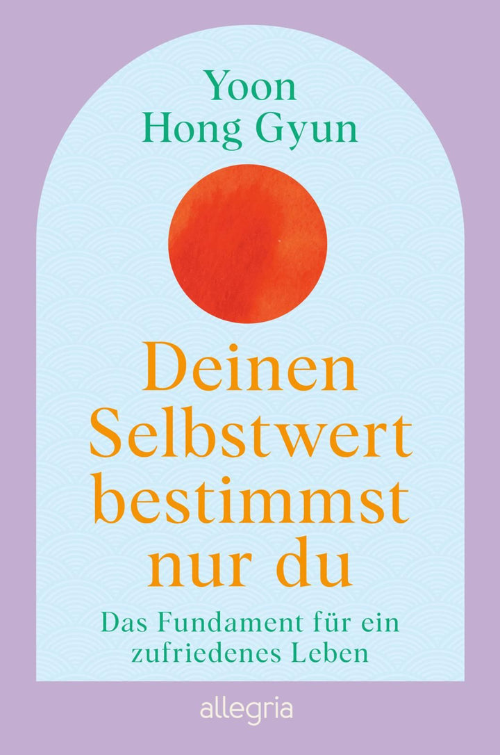 von Yoon Hong Gyun, übersetzt von Elena Escouflaire: Deinen Selbstwert bestimmst nur du