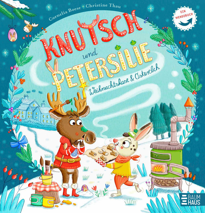 von Cornelia Boese, illustriert von Christine Thau: Knutsch & Petersilie - Osterelch und Weihnachtshase -   Bilderbücher - Geschichten für alle Kinder