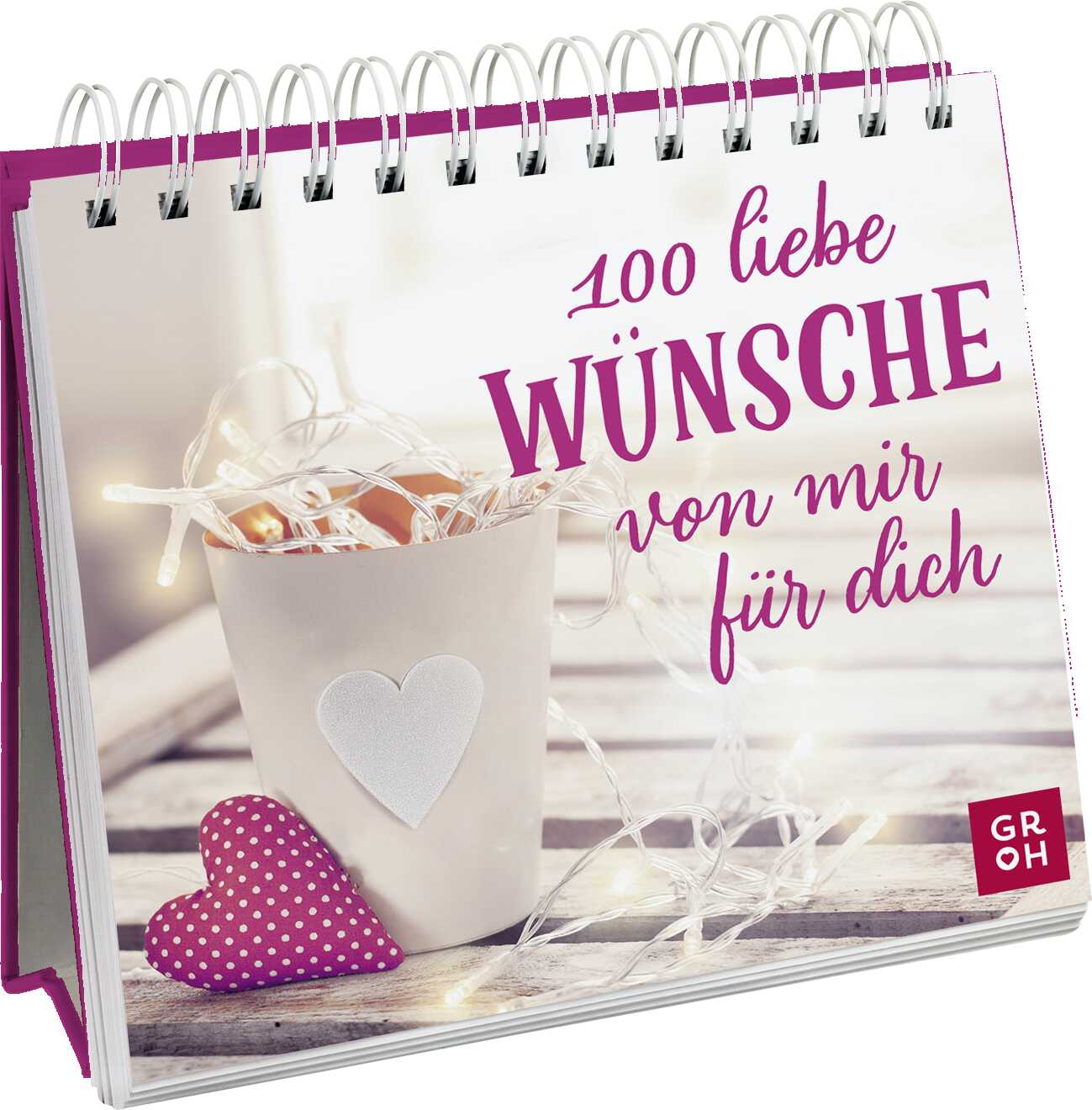 herausgegeben von Groh Verlag: 100 liebe Wünsche von mir für dich