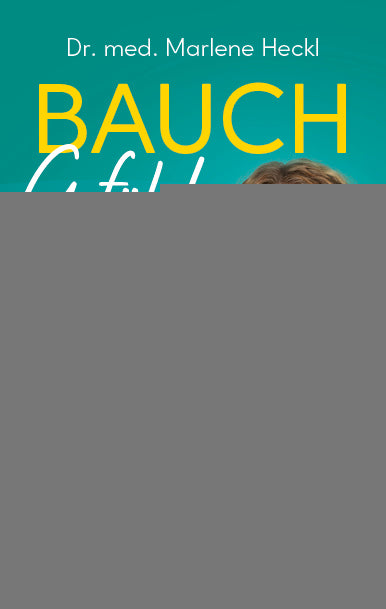 von Dr. med. Marlene Heckl: Bauchgefühl -  Gesund leben 