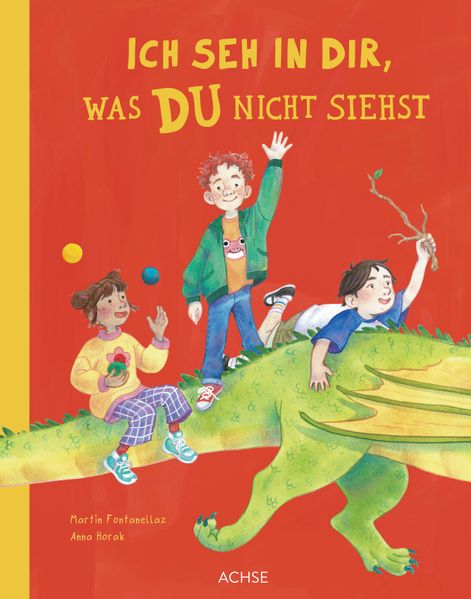 von Martin Fontanellaz, illustriert von Anna Horak: Ich seh in dir, was du nicht siehst -   Bilderbücher