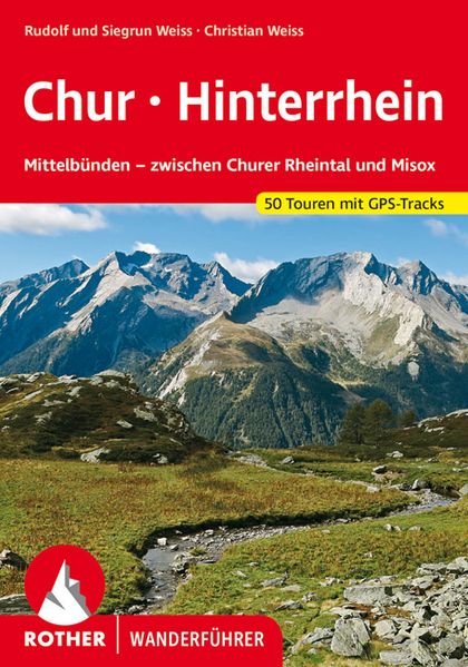 Weiss, Rudolf und Sigrun: Chur - Hinterrhein Rother Wanderführer -Wandern & Biken in Graubünden   