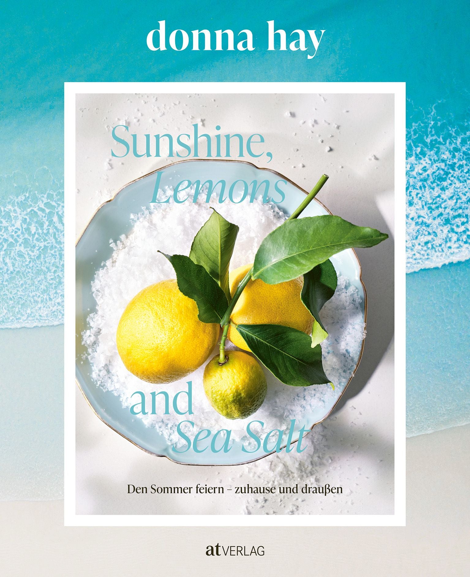 von Donna Hay, übersetzt von Dr. Katrin Korch, Fotos von Chris Court, Con Poulos: Sunshine, Lemons and Sea Salt