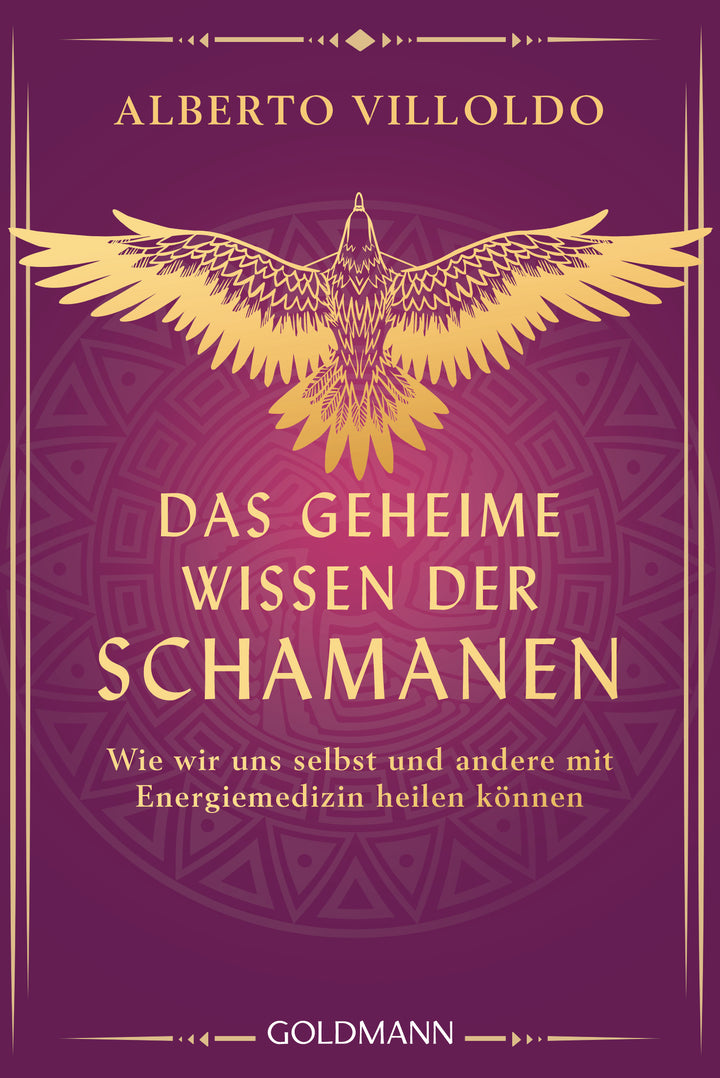 von Alberto Villoldo: Das geheime Wissen der Schamanen