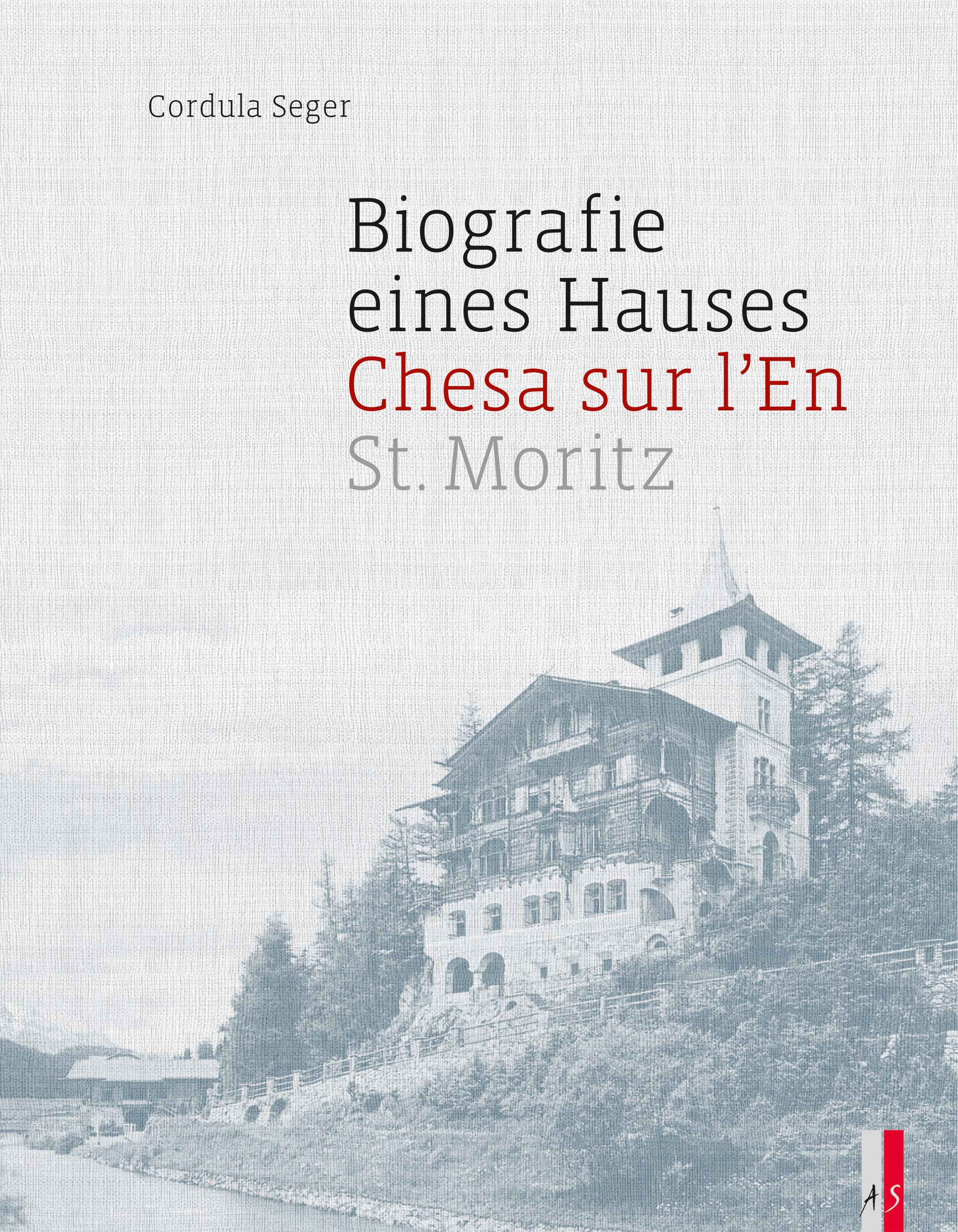 Seger, Cordula: Chesa sur l'enBiografie eines Hauses