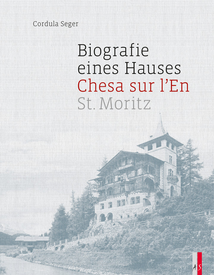 Seger, Cordula: Chesa sur l'enBiografie eines Hauses