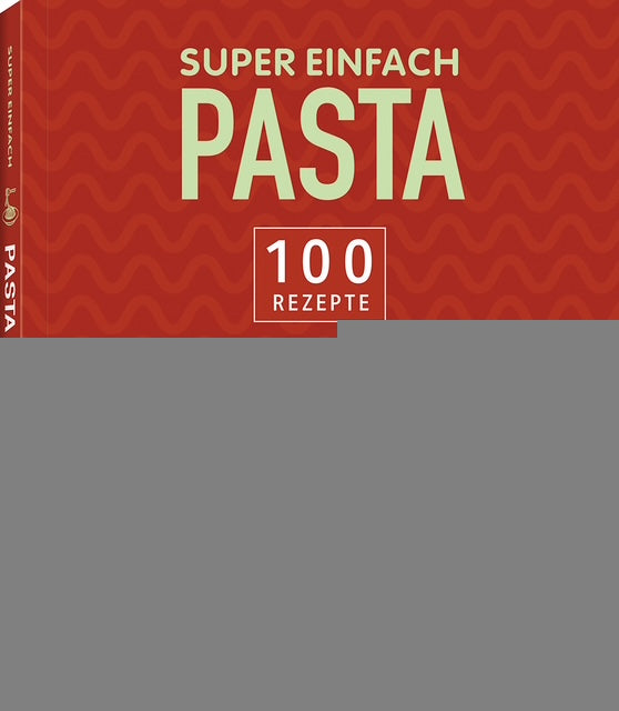 Super Einfach Pasta -  Kochbücher 