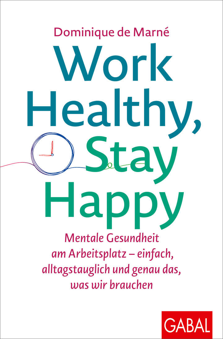 von Dominique de Marné: Work Healthy, Stay Happy