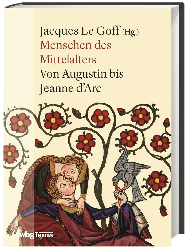 Le Goff, Jacques (Hrsg.): Menschen des Mittelalters - Von Augustin bis Jeanne d'Arc