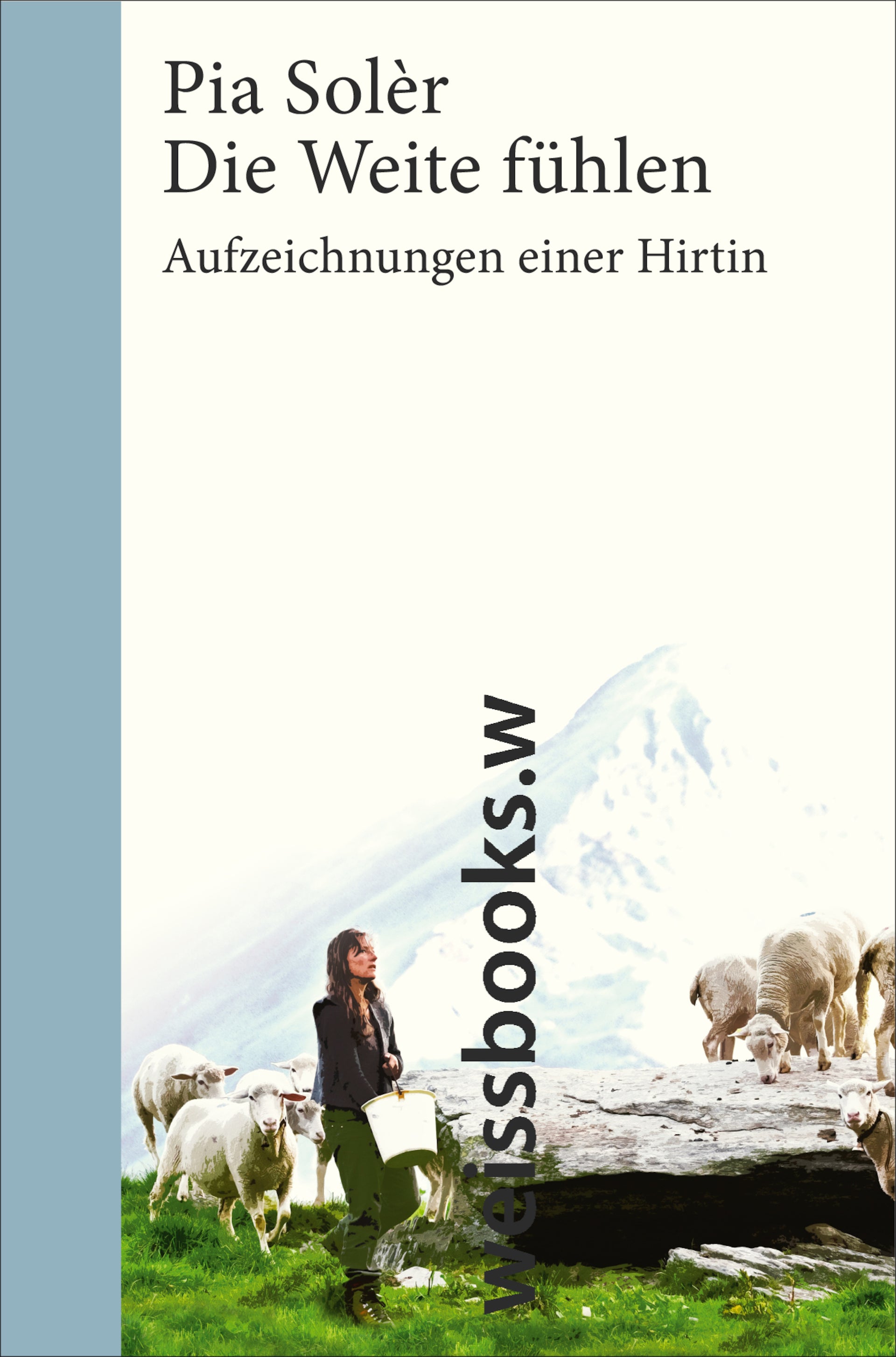 Solèr, Pia: Die Weite fühlen - Aufzeichnungen einer Hirtin
