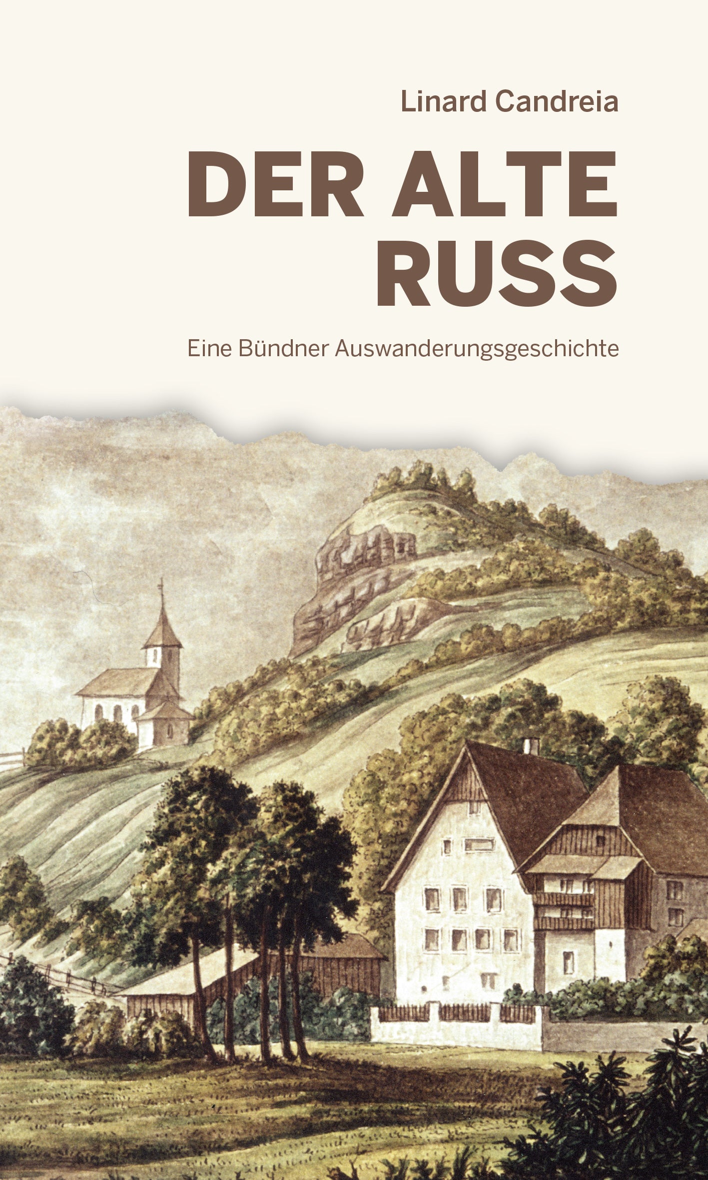 Candreia, Linard: Der alte Russ - Eine Bündner Auswanderungsgeschichte