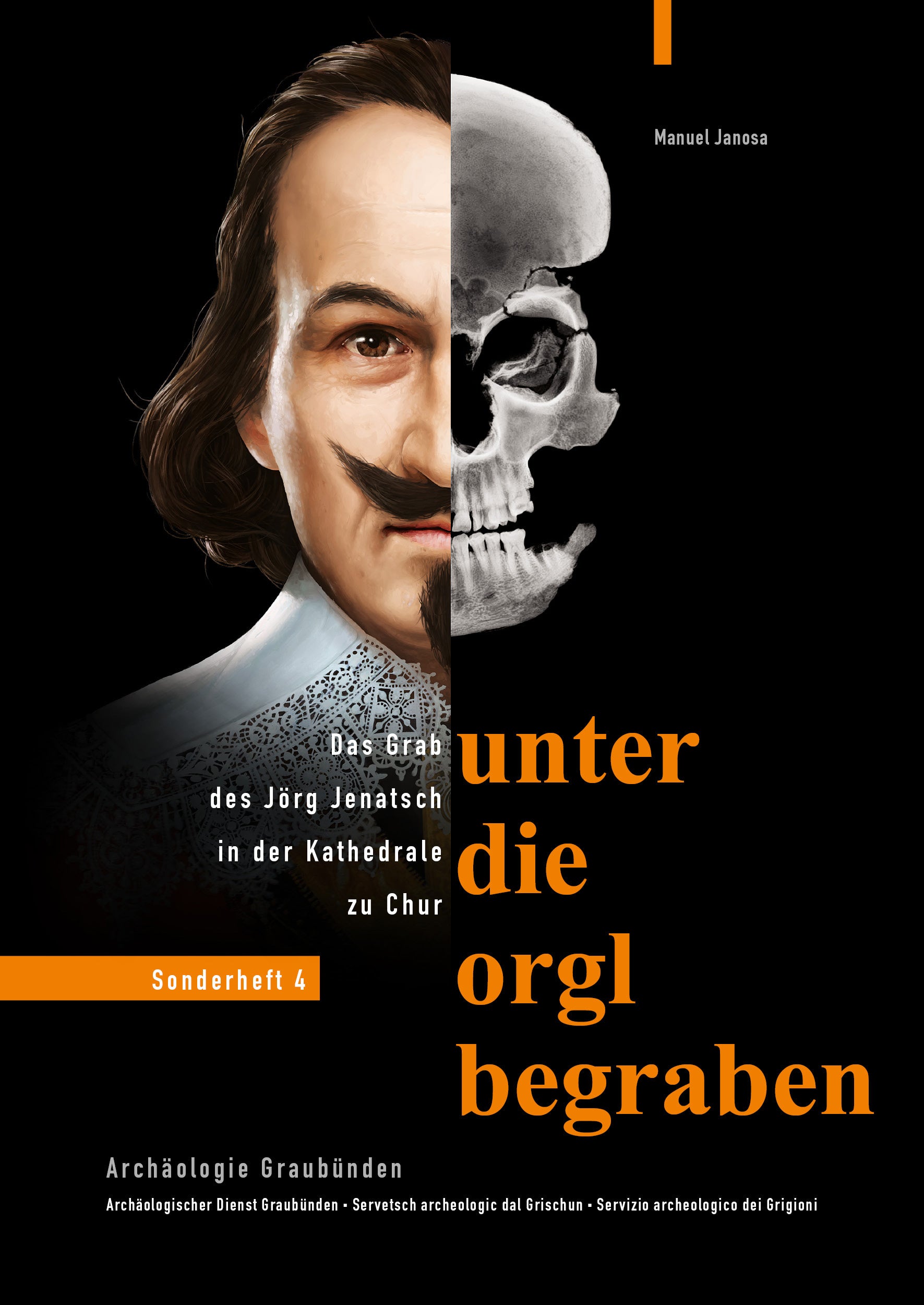 Janosa, Manuel: unter die orgl begraben - Das Grab des Jörg Jenatsch in der Kathedrale zu Chur