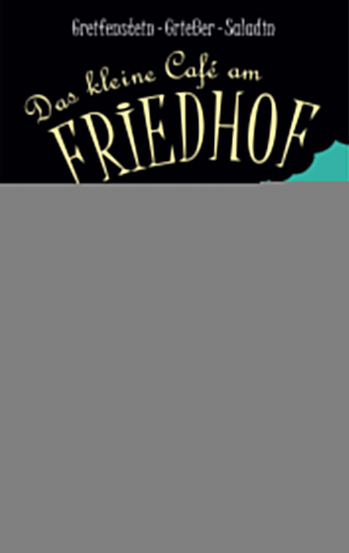 von Gina Greifenstein, Anne Grießer, Barbara Saladin: Das kleine Café am Friedhof - Krimis & Thriller  